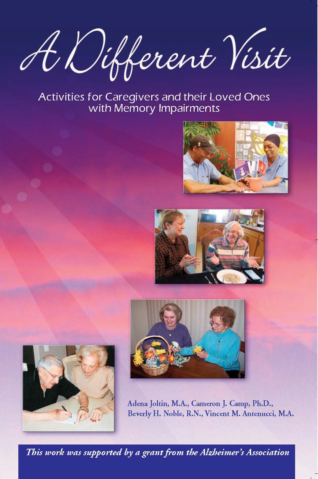 Joltin, A., Camp, C. J., Noble, B. H., & Antenucci, V. M. (2012). A different visit: Activities for caregivers and their loved ones with memory impairments.